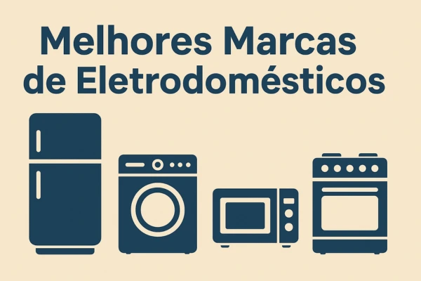 Melhores Marcas de Eletrodomésticos